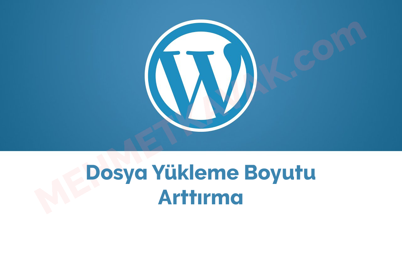 wordpress-dosya-yukleme-boyutunu-arttirma-mehmet-kavak