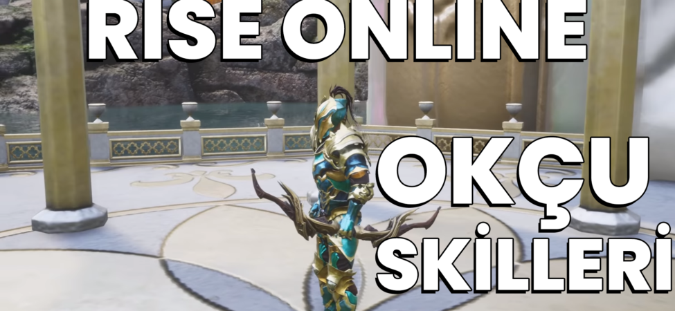 Rise Online Okçu Skilleri ve Oyun Detayları Anlatımı