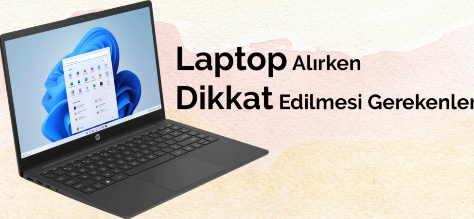 Laptop Alırken Nelere Dikkat Etmeliyim? (KOLAY)